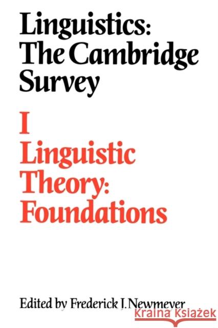 Linguistics: The Cambridge Survey: Volume 1, Linguistic Theory: Foundations Frederick J. Newmeyer 9780521375801 Cambridge University Press