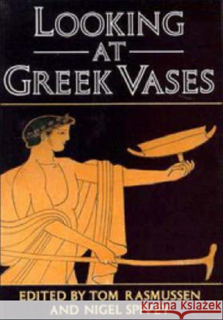 Looking at Greek Vases Tom Rasmussen Nigel Spivey 9780521376792 