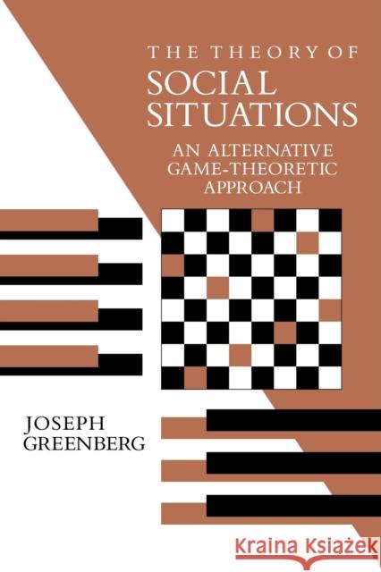The Theory of Social Situations Greenberg, Joseph 9780521376891 Cambridge University Press