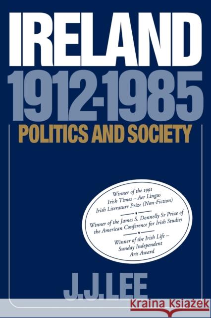 Ireland, 1912-1985: Politics and Society Lee, Joseph J. 9780521377416 Cambridge University Press