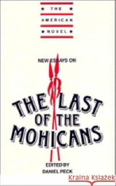 New Essays on the Last of the Mohicans Peck, H. Daniel 9780521377713 Cambridge University Press