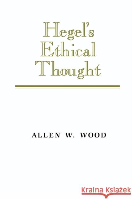 Hegel's Ethical Thought Allen W. Wood 9780521377829
