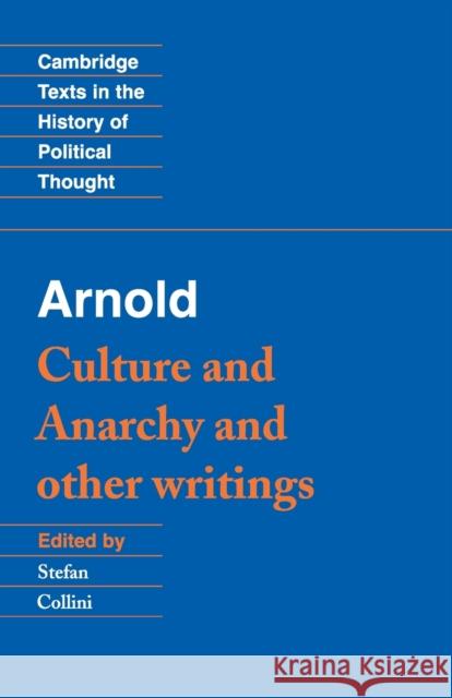 Arnold: 'Culture and Anarchy' and Other Writings Fun                                      Matthew Arnold Stefan Collini 9780521377966