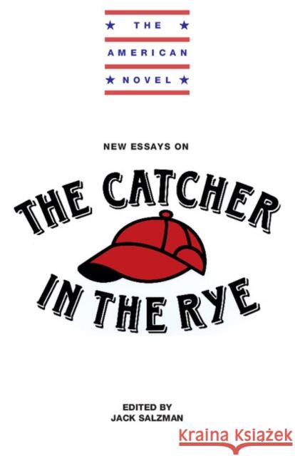 New Essays on the Catcher in the Rye Salzman, Jack 9780521377980 Cambridge University Press