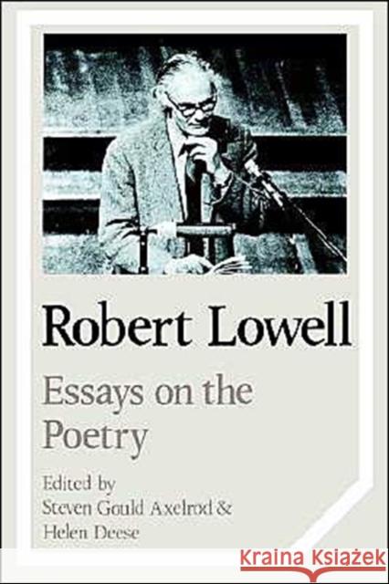 Robert Lowell: Essays on the Poetry Axelrod, Steven 9780521378031