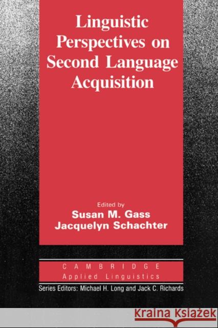 Linguistic Perspectives on Second Language Acquisition Susan M. Gass Jacquelyn Schachter Michael H. Long 9780521378116 Cambridge University Press