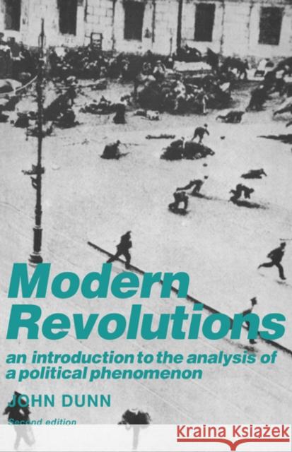 Modern Revolutions: An Introduction to the Analysis of a Political Phenomenon Dunn, John 9780521378147
