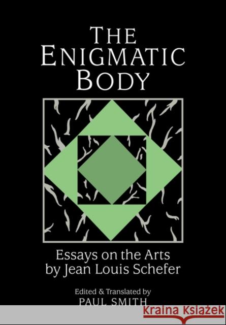 The Enigmatic Body: Essays on the Arts Schefer, Jean-Louis 9780521378253 Cambridge University Press