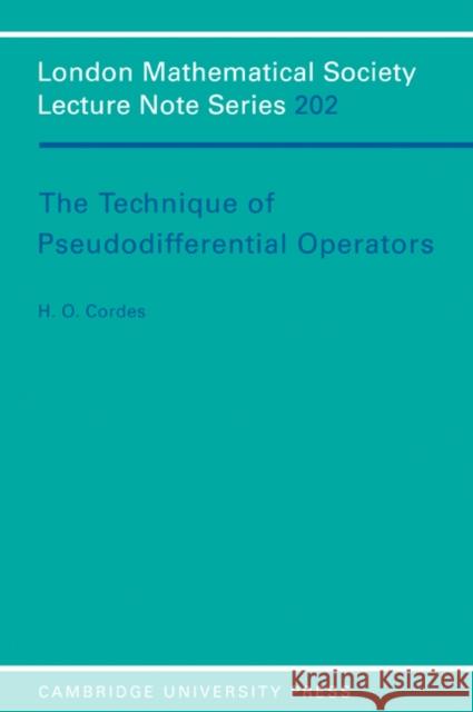 The Technique of Pseudodifferential Operators H. O. Codes H. O. Cordes 9780521378642 Cambridge University Press