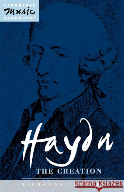 Haydn, the Creation Temperley, Nicholas 9780521378659 Cambridge University Press