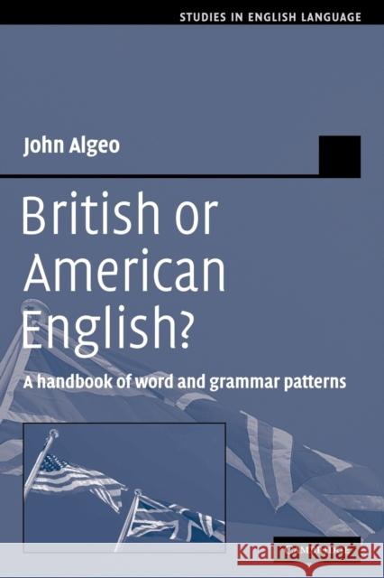 British or American English?: A Handbook of Word and Grammar Patterns Algeo, John 9780521379939 Cambridge University Press