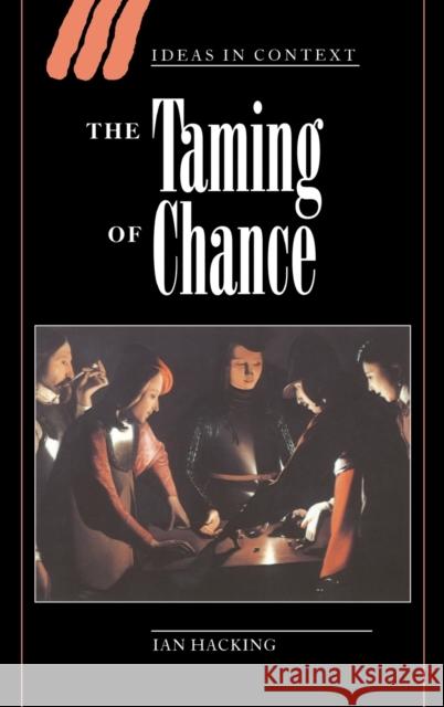 The Taming of Chance Ian Hacking (University of Toronto) 9780521380140 Cambridge University Press