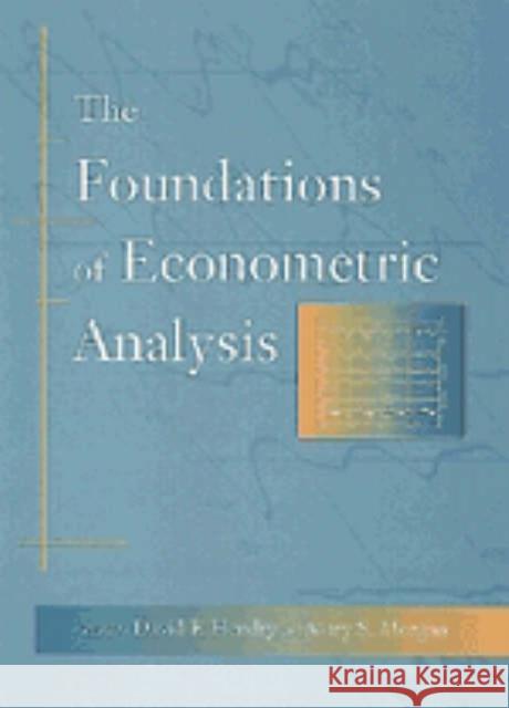 Foundations of Econometric Analysis Hendry, David F. 9780521380430 CAMBRIDGE UNIVERSITY PRESS