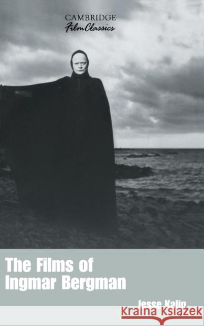 The Films of Ingmar Bergman Jesse Kalin (Vassar College, New York) 9780521380652 Cambridge University Press