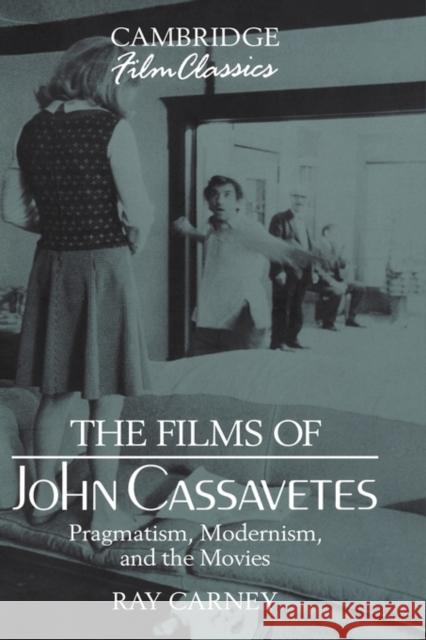 The Films of John Cassavetes Carney, Ray 9780521381192 Cambridge University Press