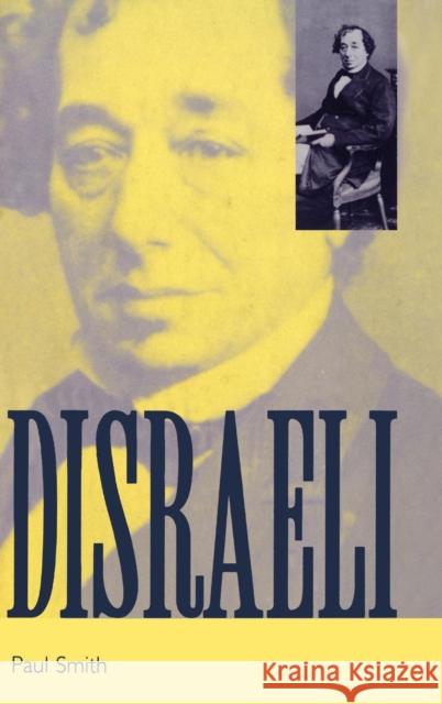 Disraeli: A Brief Life Smith, Paul 9780521381505 CAMBRIDGE UNIVERSITY PRESS