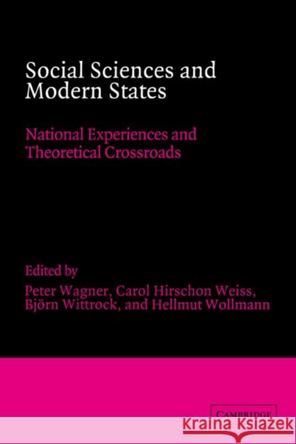 Social Sciences and Modern States: National Experiences and Theoretical Crossroads Wagner, Peter 9780521381987