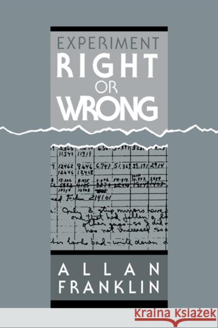 Experiment, Right or Wrong Allan Franklin 9780521382076 Cambridge University Press