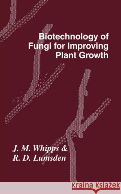 Biotechnology of Fungi for Improving Plant Growth  9780521382366 CAMBRIDGE UNIVERSITY PRESS