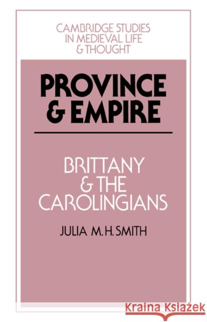 Province and Empire Smith, Julia M. H. 9780521382854 Cambridge University Press