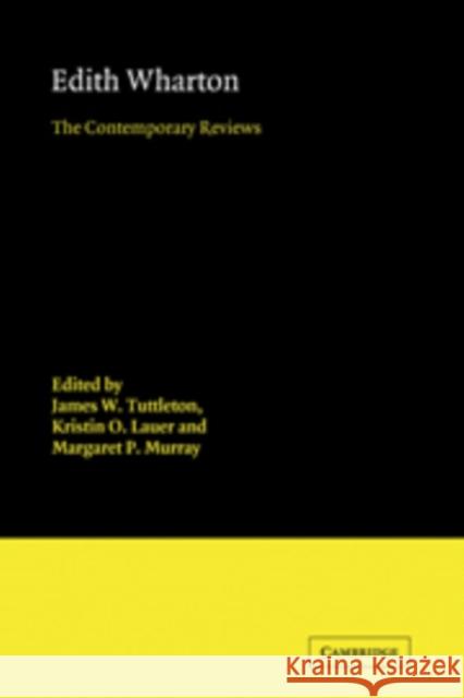Edith Wharton: The Contemporary Reviews James W. Tuttleton, Kristin O. Lauer, Margaret P. Murray 9780521383196