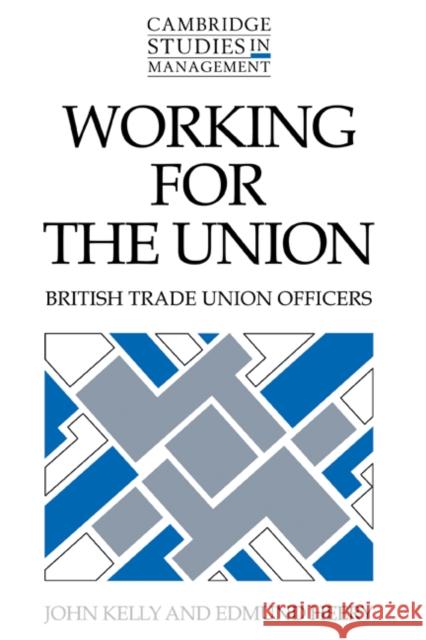 Working for the Union Kelly, John 9780521383202 Cambridge University Press