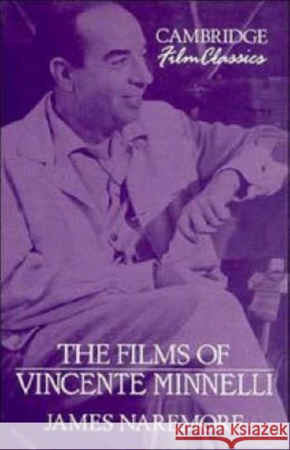 The Films of Vincente Minnelli James Naremore (Indiana University) 9780521383660 Cambridge University Press