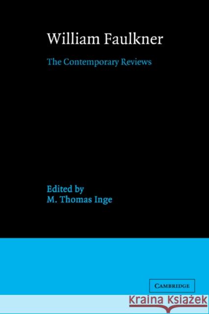 William Faulkner: The Contemporary Reviews M. Thomas Inge (Randolph-Macon College, Virginia) 9780521383776