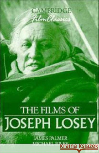 The Films of Joseph Losey James Palmer Michael Riley 9780521383868 CAMBRIDGE UNIVERSITY PRESS