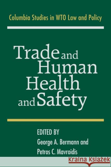 Trade and Human Health and Safety George A. Bermann Petros C. Mavroidis 9780521384377