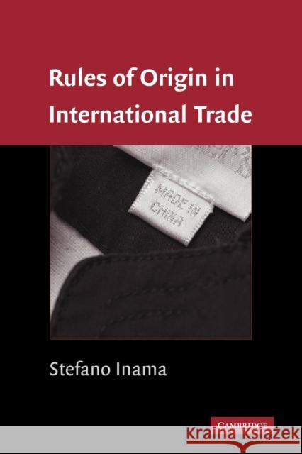 Rules of Origin in International Trade Stefano Inama 9780521384407 Cambridge University Press