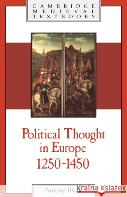 Political Thought in Europe, 1250-1450 Antony Black 9780521384513 Cambridge University Press