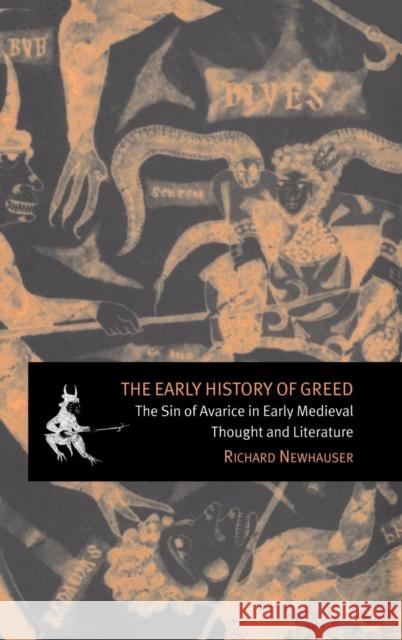 The Early History of Greed: The Sin of Avarice in Early Medieval Thought and Literature Newhauser, Richard 9780521385220 Cambridge University Press