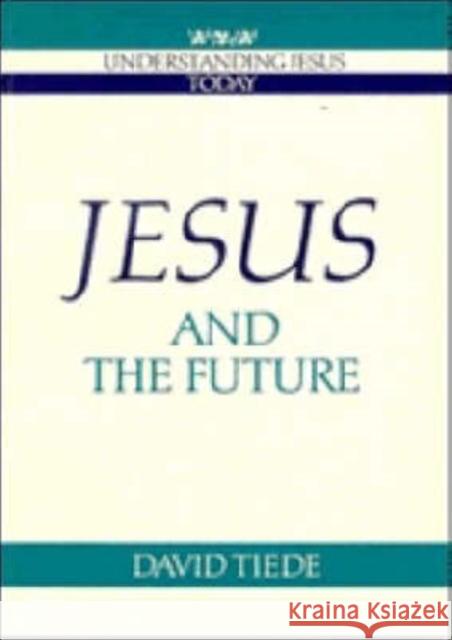 Jesus and the Future David L. Tiede Howard Clark Kee 9780521385817 Cambridge University Press