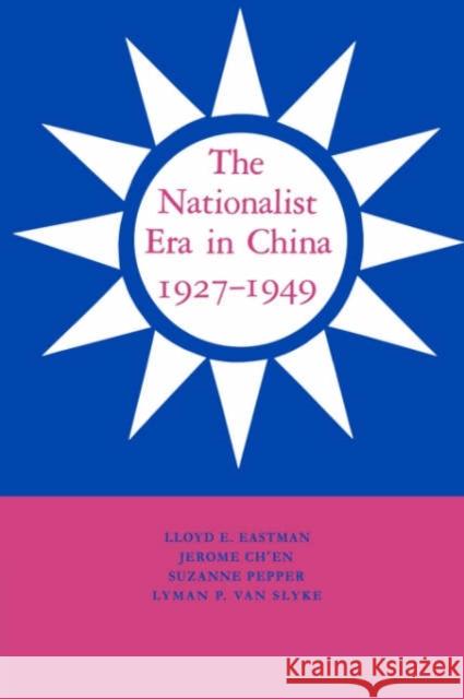 The Nationalist Era in China, 1927-1949 Lloyd Eastman Jerome Ch'en Suzanne Pepper 9780521385916 Cambridge University Press