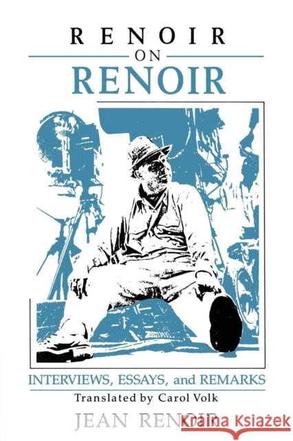 Renoir on Renoir: Interviews, Essays, and Remarks Renoir, Jean 9780521385930
