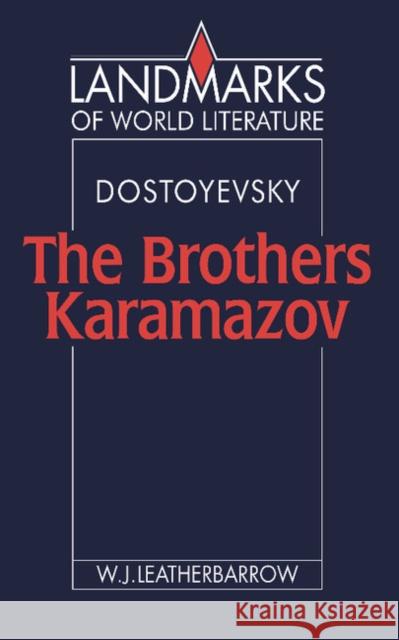 Fyodor Dostoyevsky: The Brothers Karamazov Leatherbarrow, William J. 9780521386012 Cambridge University Press