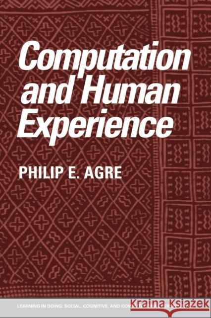 Computation and Human Experience Philip E. Agre Roy Pea John Seely Brown 9780521386036 Cambridge University Press
