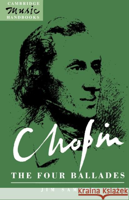 Chopin, the Four Ballades Samson, Jim 9780521386159 Cambridge University Press