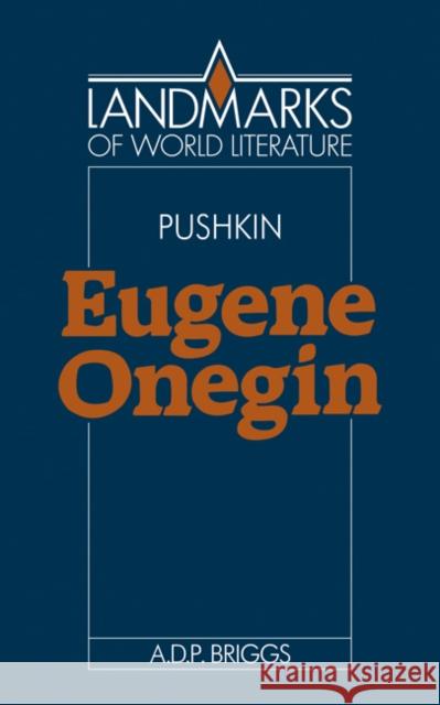 Alexander Pushkin: Eugene Onegin A. D. P. Briggs 9780521386180 CAMBRIDGE UNIVERSITY PRESS