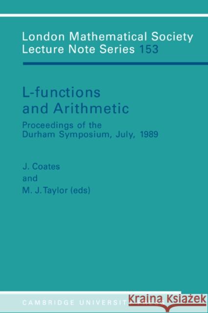 L-Functions and Arithmetic J. Coates M. J. Taylor J. W. S. Cassels 9780521386197 Cambridge University Press