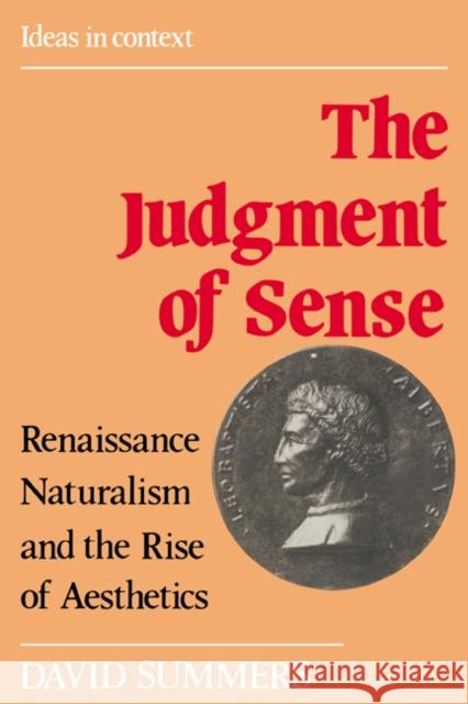 The Judgment of Sense: Renaissance Naturalism and the Rise of Aesthetics Summers, David 9780521386319