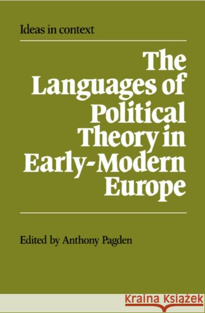 The Languages of Political Theory in Early-Modern Europe Anthony Pagden Quentin Skinner James Tully 9780521386661 Cambridge University Press