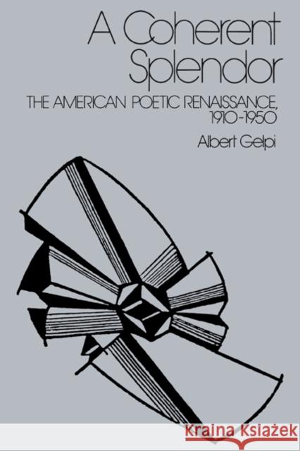 A Coherent Splendor: The American Poetic Renaissance, 1910-1950 Gelpi, Albert 9780521386876 Cambridge University Press