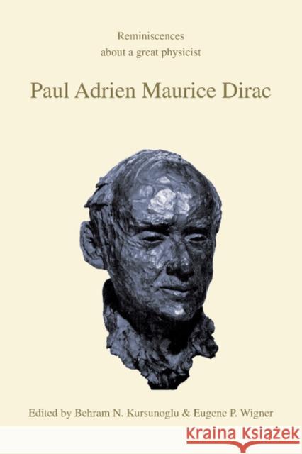 Paul Adrien Maurice Dirac: Reminiscences about a Great Physicist Kursunoglu, Behram N. 9780521386883