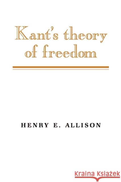 Kant's Theory of Freedom Henry E. Allison 9780521387088 Cambridge University Press