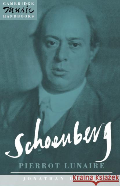 Schoenberg: Pierrot Lunaire Jonathan Dunsby 9780521387156 Cambridge University Press