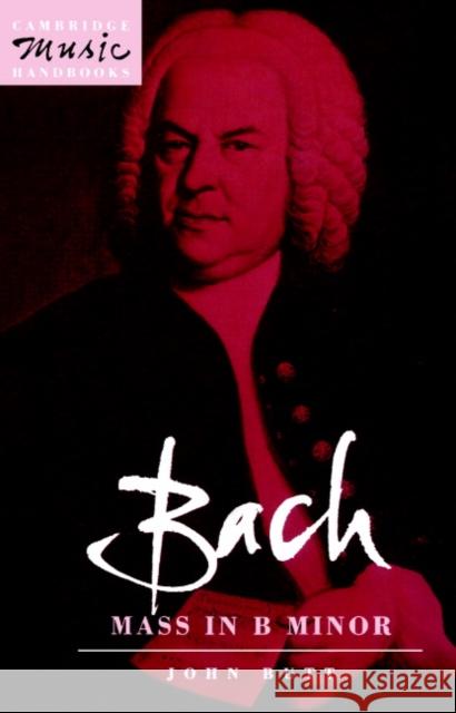 Bach: Mass in B Minor John Butt Julian Rushton 9780521387163