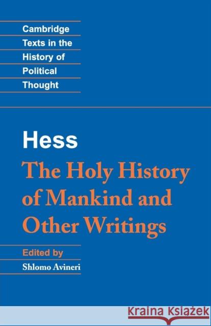 Moses Hess: The Holy History of Mankind and Other Writings Moses Hess Shlomo Avineri Raymond Geuss 9780521387569 Cambridge University Press