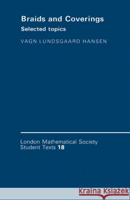 Braids and Coverings: Selected Topics Hansen, Vagn Lundsgaard 9780521387576 Cambridge University Press
